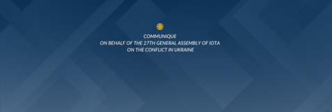 Communique on behalf of the 27th General Assembly of IOTA on the Conflict in Ukraine